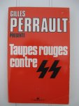 Perrault, Gilles - Taupes rouges contre S.S. (La traduction des témoignages a été établie par Jean-Pierre Ravery).