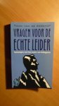 Kerkhof, Twan van de - Vragen voor de echte leider. Topmanagers over hun manier van leidinggeven