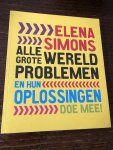 Elena Simons - Alle grote wereldproblemen en hun oplossingen / doe mee!
