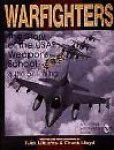 Llinares, Rick - Warfighters - A History of the USAF Weapons School and the 57th Wing