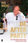 Ivo Niehe - De afterparty Persoonlijke verhalen over wat u nooit te zien kreeg
