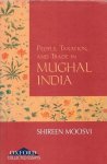 Moosvi, Shireen - People, taxation and trade in Mughal India