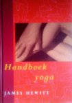 Hewitt , James . [ isbn 9789021599267 ] - Handboek  Yoga . ( In deel 1 staat de beheersing van de adem centraal. Na een korte inleiding in verschillende soorten yoga en een verklaring van de klassieke taal volgen oefeningen gericht op ademhaling, houding, ontspanning en eetgewoonten. Naast -