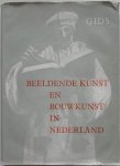 Gelder, H.E. van e.a. - Beeldende kunst en Bouwkunst in Nederland. 166 blz tekst en 109 blz platen