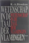 Roger-A Blondeau - Wetenschap in de taal der Vlamingen : vanaf Jacob van Maerlant tot de stichting van de Akademiën