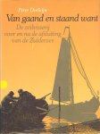Dorleijn, Peter - Van gaand en staand want. Deel 1 en deel 2. De zeilvisserij voor en na de afsluiting van de Zuiderzee.