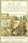 Chaniotis, Angelos - Age of Conquests. The Greek world from Alexander to Hadrian (336 BC - AD 138)