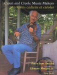 Barry Jean ; Morgan, Elemore ; Rinzler, Ralph Ancelet - Cajun and Creole Music Makers Musiciens Cadiens Et Creoles