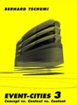 Bernard (Bernard Tschumi Architects) Tschumi - Event-Cities 3 - Concept vs. Context vs. Content