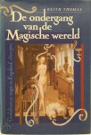 Keith Thomas 64877,  Amp , Victor Verduin 59847 - De ondergang van de magische wereld Godsdienst en magie in Engeland, 1500-1700