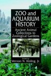 Vernon Kisling - Zoo and Aquarium History Ancient Animal Collns To Zoological
