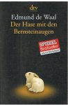 Waal, Edmund de - Der Hase mit dem Bernsteinaugen - Das verborgene Erbe der Familie Ephrussi