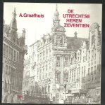 Graafhuis, A. - Utrechtse heren zeventien / Zeventien Utrechtse burgemmesters en hun stad, 1813-1980
