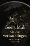 Mak, Geert - Grote verwachtingen / In Europa - 1999-2019