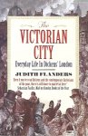 FLANDERS Judith - The Victorian City. Everyday Life in Dickens' London.