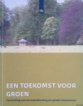 Veen, Cees van 't (voorwoord) - Een toekomst voor groen. Handreiking voor de instandhouding van groene monumenten