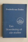 Eeden, Frederik van; Scheffers, V.M - aantekeningen door V.M. Scheffers :EEN Bloemlezing Uit Zijn Studies
