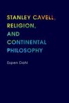 Dahl, Espen - Stanley Cavell, Religion, and Continental Philosophy