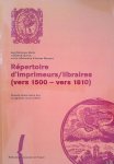 Mellot, Jean-Dominique & Elisabeth Queval & Antoine Monaque - Répertoire d'imprimeurs/libraires (vers 1500-vers 1810). Nouvelle édition mise à jour et augmentée (5200 notices)