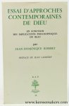 Robert, Jean-Dominique. - Essai d'approches contemporaines de Dieu en fonction des implications philosophiques du beau. Preface de Jean Ladriere.