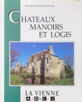 Association Promotion Patrimoine, Philippe Durand, Jean-Pierre Rivaux - Châteaux Manoirs et Logis de la Vienne