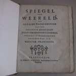 (Kersteman, Franciscus Lievens). - Spiegel der weereld, of Geheime waernemingen van den beruchten astrologist Johan Christophorus Ludeman, verdeelt in twaalf brieven, geschreven aen Meester Franciscus.