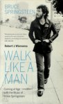 Robert J. Wiersema 309347 - Walk Like a Man Coming of age with the music of Bruce Springsteen