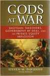 DAVIDOFF, Steven M. - Gods at War - Shotgun Takeovers, Government by Deal, and the Private Equity Implosion.