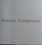 Thoben, Peter./  Ignace Schretlen. - Ignace Schretlen.  -  Herinneringen als leidraad.