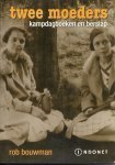 Bouwman, Rob - Twee  moeders - kampdagboeken en bersiap