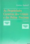 Raphaell, Katrina - As Propriedades Curativas dos Cristais e das Pedras Preciosas Raphaell, Katrina - As Propriedades Curativas dos Cristais e das Pedras Preciosas