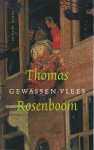 Rosenboom - Antonius Henricus (Doetinchem, 8 januari 1956), Thomas - Gewassen vlees - 'Gewassen vlees leidt de lezer binnen in een wereld die zo adembenemend spannend is dat de 732 pagina's die de roman telt haast te weinig zijn.