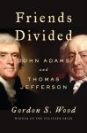 Wood, Gordon S. - Friends Divided