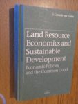 Kooten, G. Cornelis van - Land resource economics and sustainable development. Economic policies and the common good