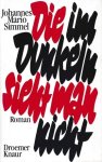 Simmel, Johannes Mario - Die im Dunkeln sieht man nicht