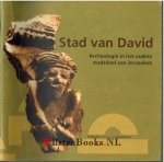 Steiner, Dr. Margreet - Stad van David.. Archeologie in het oudste stadsdeel van Jeruzalem