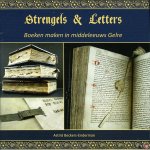 BECKERS- ENDERMAN, Astrid - Strengels en letters. Boeken maken in middeleeuws Gelre