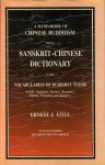Eitel, Ernest J. - Handbook of Chinese Buddhism. Sanskrit-Chinese dictionary of Buddhist terms, words and expressions, with vocabularies of Buddhist terms in Pali, Singhalese, Siamese, Burmese, Tibetan, Mongolian and Japanese