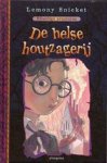 Snicket, Lemony - Ellendige avonturen 4 De helse houtzagerij