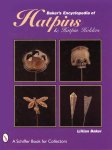 Lillian Baker - Baker'S Encyclopedia Of Hatpins And Hatpin Holders