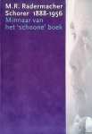 Boer, Tanja de - en anderen - M.R. Radermacher Schorer 1888-1956. Minnaar van het 'schoone' boek