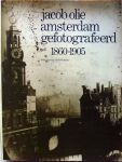 Kees Nieuwenhuijzen.(samengesteld). - Jacob Olie Amsterdam gefotografeerd 1860-1905.