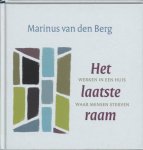 M.J. van Den Berg - Het laatste raam Werken in een huis waar mensen sterven