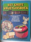 red. - Het grote vrijetijdsboek. Originele geschenken, handwerken, tuinieren in huis, meubels maken, woning decoratie voor het hele gezin.