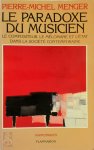 Pierre-Michel Menger - Le paradoxe du musicien Le compositeur, le mélomane et l'État dans la société contemporaine