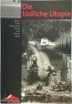 Horst Möller, Volker Dahm, Hartmut Mehringer - Die tödliche Utopie Bilder, Texte, Dokumente, Daten zum Dritten Reich