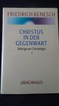 Benesch, Friedrich, - Christus in der Gegenwart. Beitr?ge zur Christologie Band 1.
