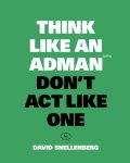 David Snellenberg - Think Like an Adman