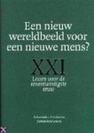 Bart Raymaekers 65798, André Van De Putte - Een nieuw wereldbeeld voor een nieuwe mens? XXI <i> Lessen voor de eenentwintigste eeuw </i> Bart Raymaekers 65798, André Van De Putte - Een nieuw wereldbeeld voor een nieuwe mens? XXI <i> Lessen voor de eenentwintigste eeuw </i>