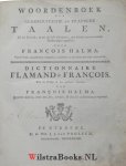 Halma, François - Woordenboek der Nederduitsche en Fransche Taalen, Uit het Gebruik, en uit de beste Schrijvers, met behulp van voornaame Taalkundigen opgesteld. Vierde Druk, naauwkeurig overgezien, verbeterd, en op nieuw zeer veel vermeerderd.